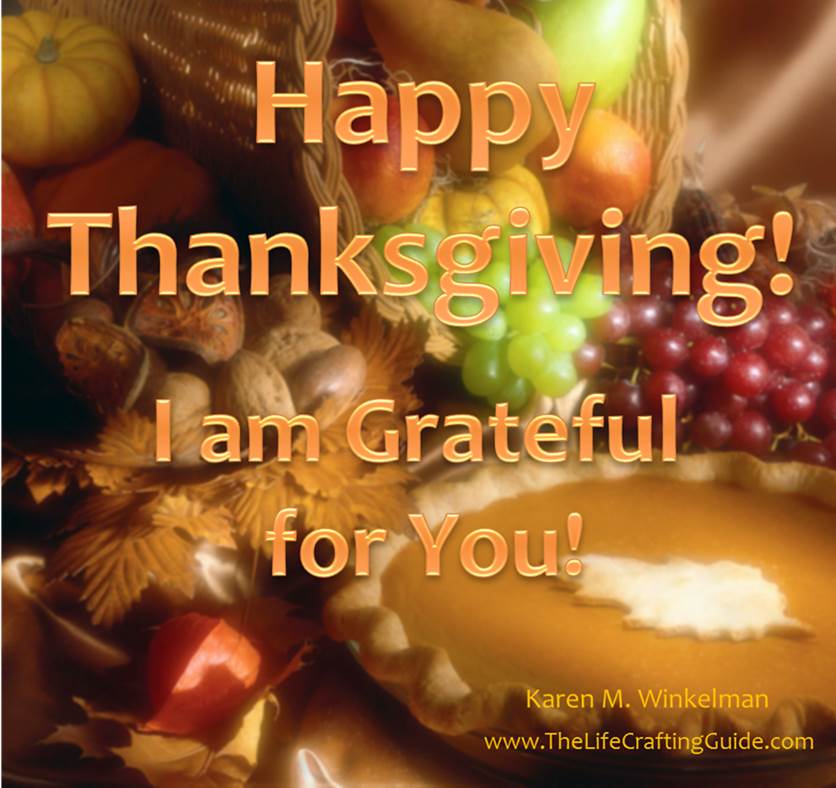 Happy Thanksgiving! I am grateful for you.