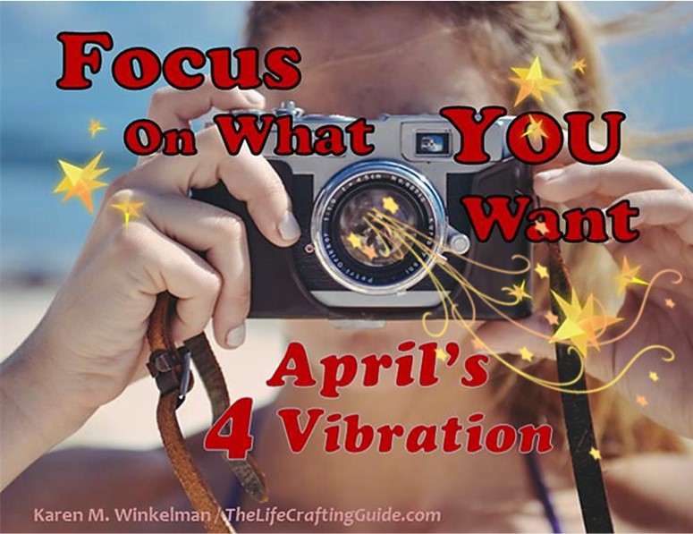 Image of woman holding a camera and looking through its lens, with the words Focus on what you want, April's 4-vibration