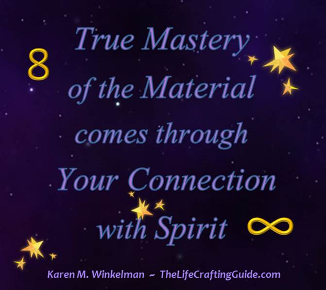 Material Mastery comes from connection to Spirit
