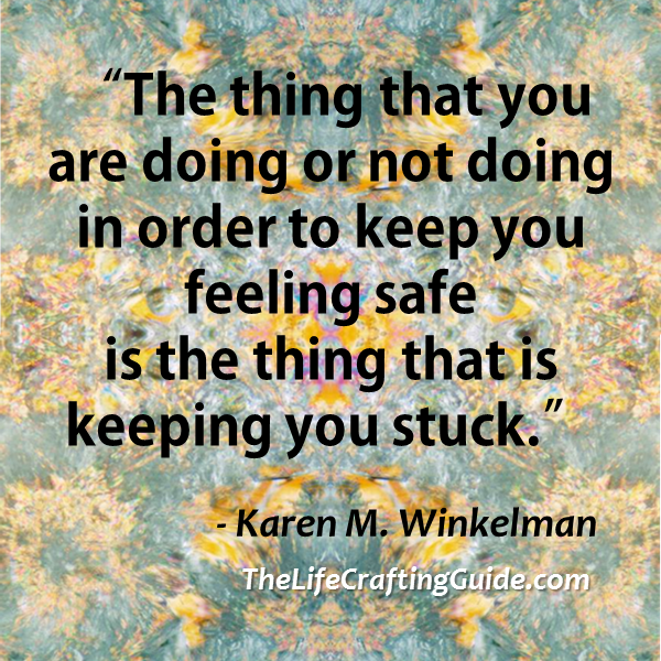 Green and gold abstract background with the words: "The thing that you are doing or not doing in order to keep you feeling safe is the thing that is keeping you stuck."
